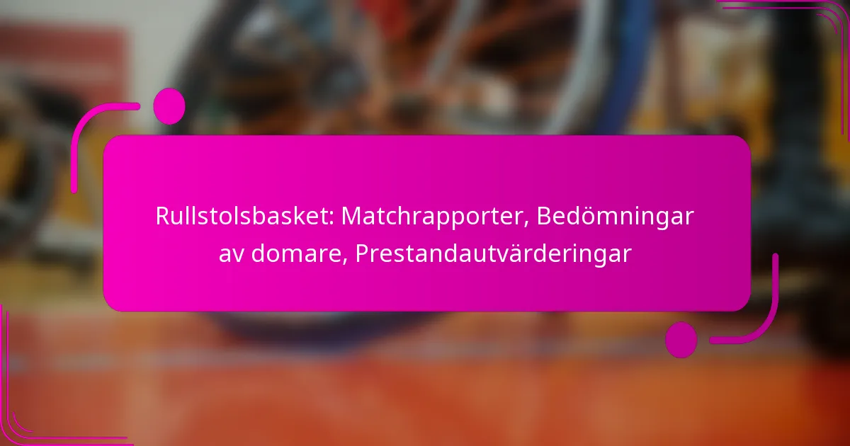 Rullstolsbasket: Matchrapporter, Bedömningar av domare, Prestandautvärderingar