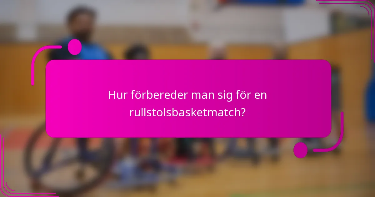 Hur förbereder man sig för en rullstolsbasketmatch?