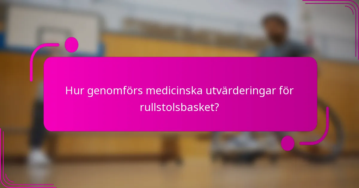 Hur genomförs medicinska utvärderingar för rullstolsbasket?