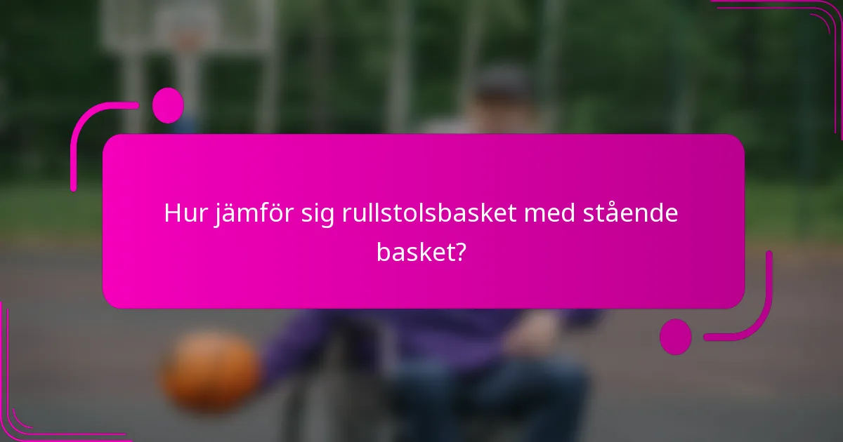 Hur jämför sig rullstolsbasket med stående basket?