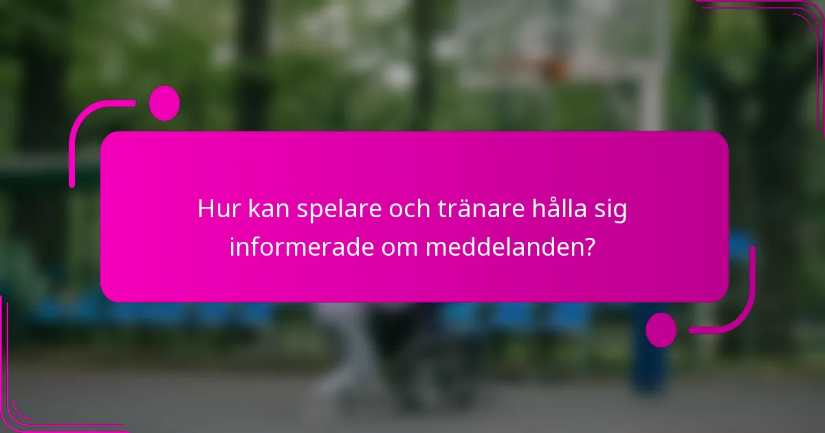 Hur kan spelare och tränare hålla sig informerade om meddelanden?