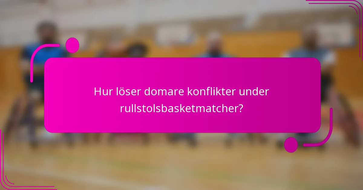 Hur löser domare konflikter under rullstolsbasketmatcher?
