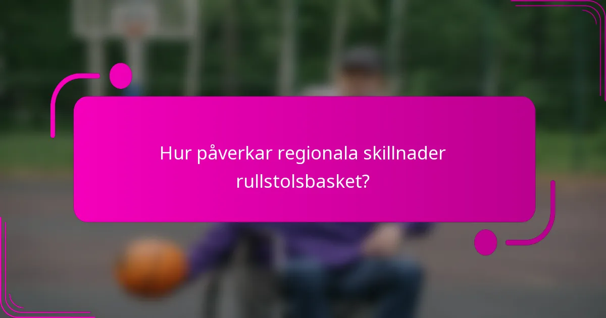 Hur påverkar regionala skillnader rullstolsbasket?