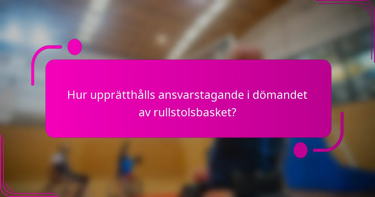 Hur upprätthålls ansvarstagande i dömandet av rullstolsbasket?