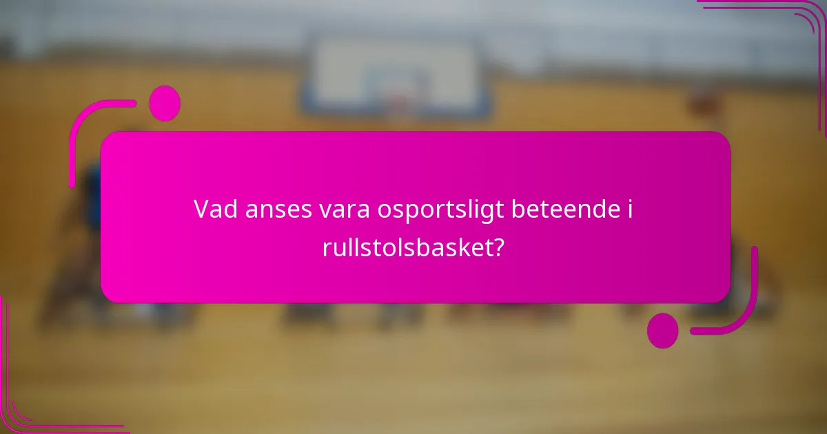 Vad anses vara osportsligt beteende i rullstolsbasket?