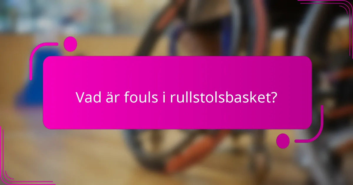 Vad är fouls i rullstolsbasket?