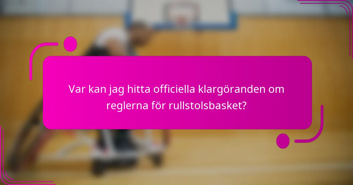Var kan jag hitta officiella klargöranden om reglerna för rullstolsbasket?