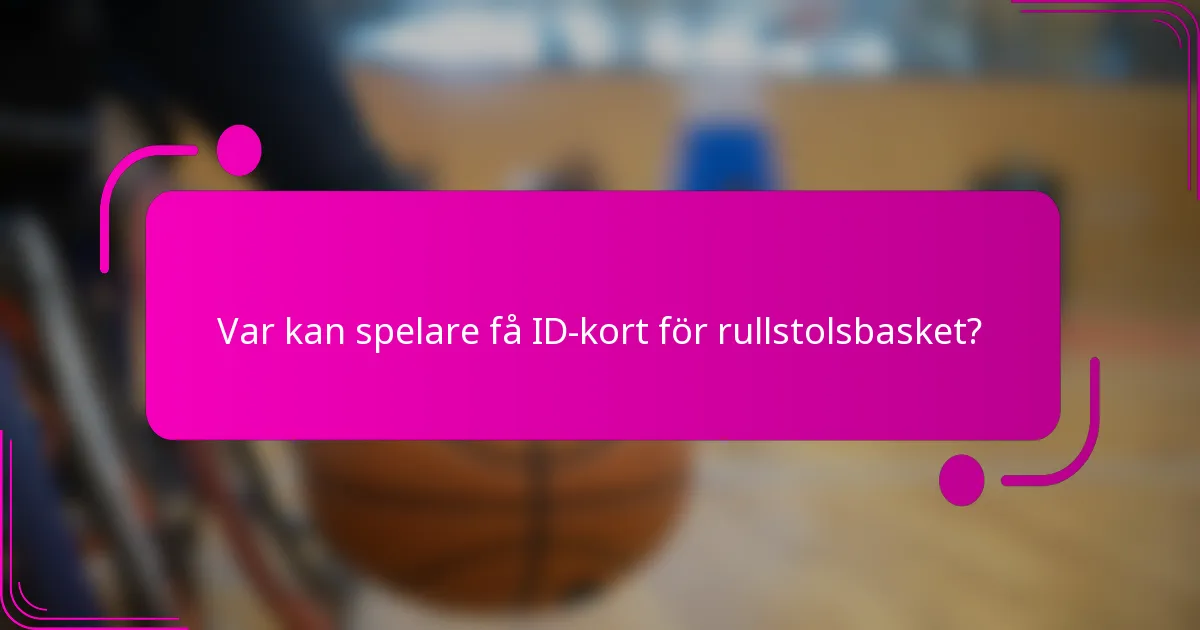 Var kan spelare få ID-kort för rullstolsbasket?