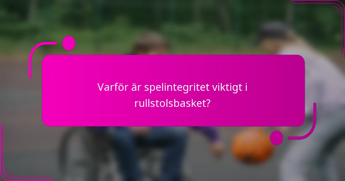 Varför är spelintegritet viktigt i rullstolsbasket?