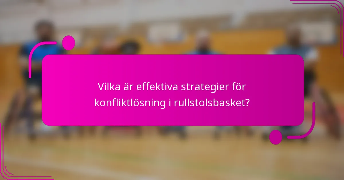 Vilka är effektiva strategier för konfliktlösning i rullstolsbasket?