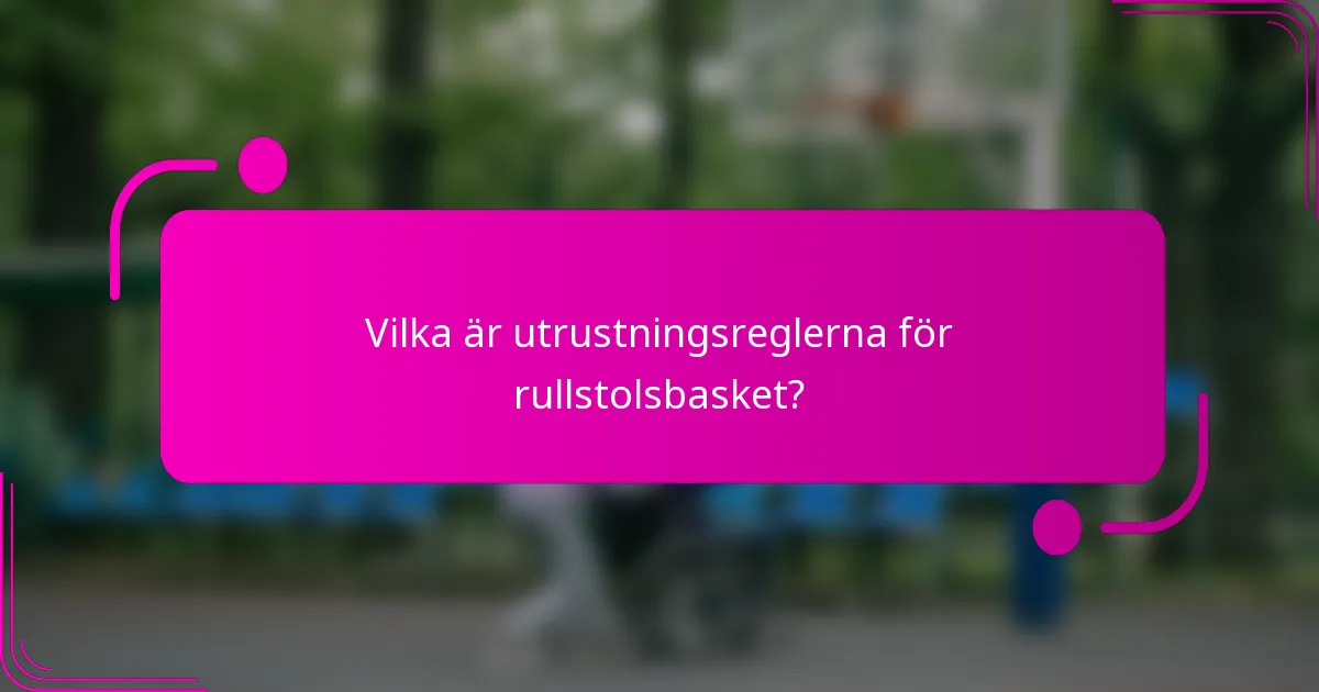Vilka är utrustningsreglerna för rullstolsbasket?