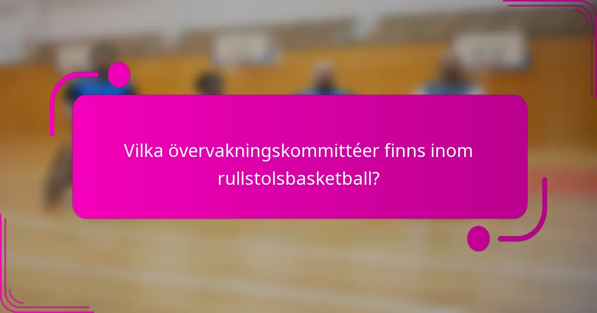 Vilka övervakningskommittéer finns inom rullstolsbasketball?