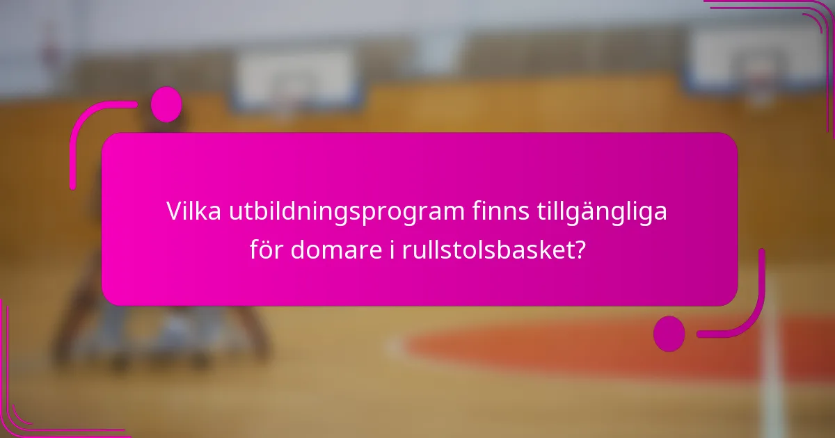 Vilka utbildningsprogram finns tillgängliga för domare i rullstolsbasket?