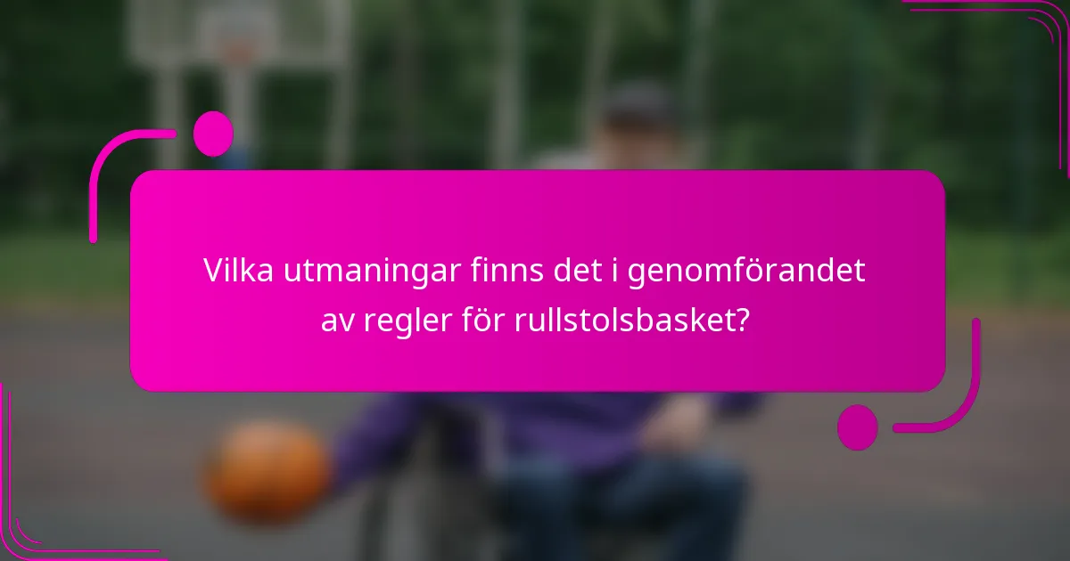 Vilka utmaningar finns det i genomförandet av regler för rullstolsbasket?