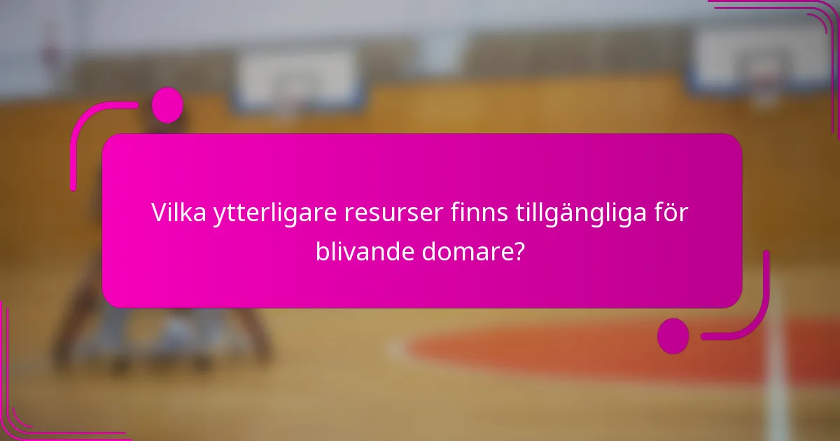 Vilka ytterligare resurser finns tillgängliga för blivande domare?